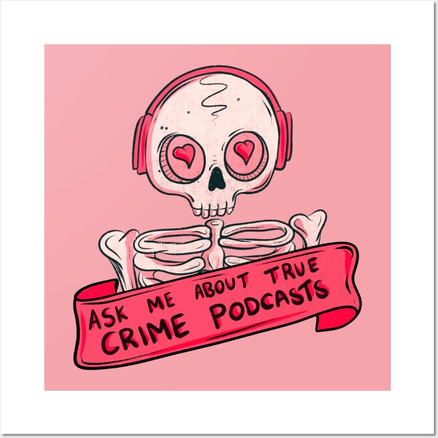 Ask me about true crime podcasts Wall Art by Jess Adams